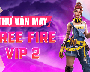 Thử Vận May Free Fire Vip 2